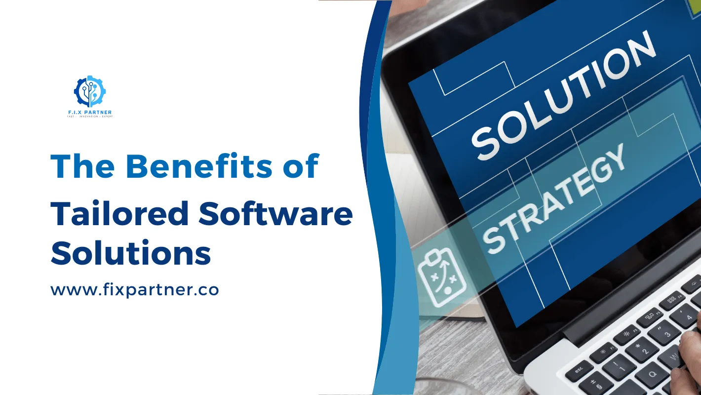 The Benefits of Tailored Software Solutions