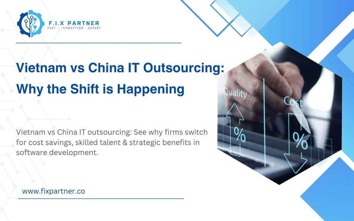 Explore why global firms are moving IT outsourcing from China to Vietnam-cost savings & strategic benefits for software & IT services.